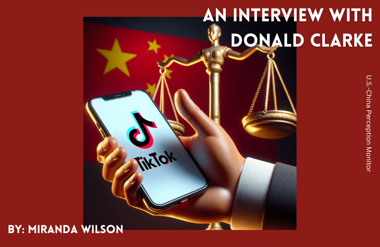  Interview with Donald Clarke: TikTok, the Chinese Legal System, and Suggestions for the U.S.