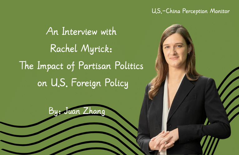  An Interview with Rachel Myrick: The Impact of Partisan Politics on U.S. Foreign Policy