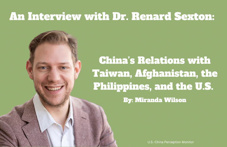  An Interview with Dr. Renard Sexton: China’s Relations with Taiwan, Afghanistan, the Philippines, and the U.S.