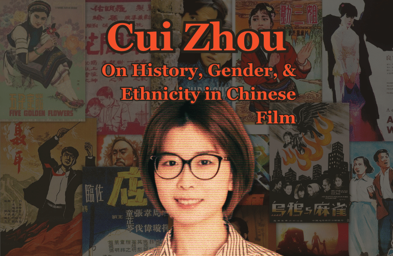  History, Gender, and Ethnic Minorities in Chinese Film: An Interview with Cui Zhou